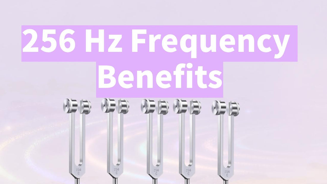 256 Hz Frequency Benefits