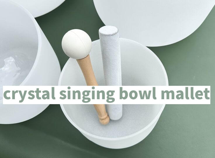 How to Choose the Perfect Mallet for Your Crystal Singing Bowl