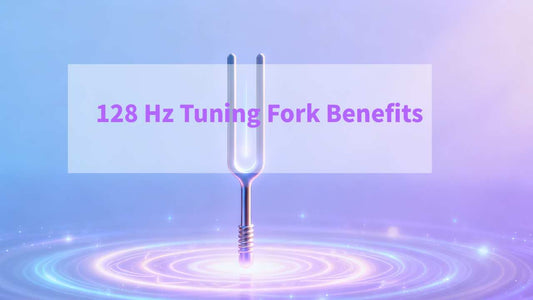 128 Hz Tuning Fork Benefits