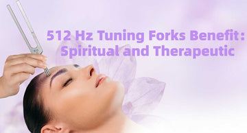 512 Hz Tuning Forks Spiritual Benefit