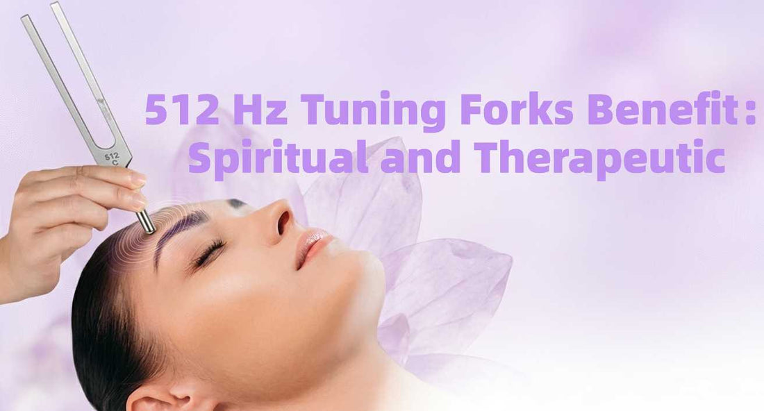 512 Hz Tuning Forks Spiritual Benefit