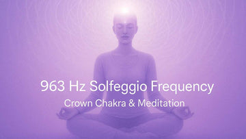 Solfeggio 963 Hz Frequency: What It Is, Benefits, Effects, Risks and Use
