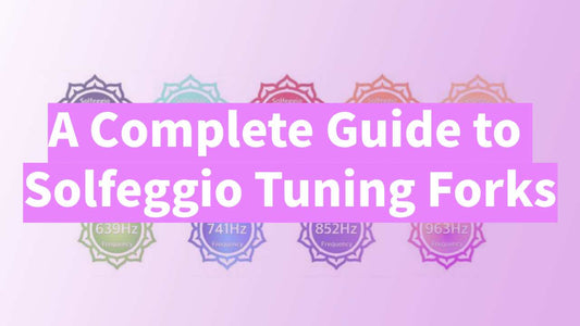 A Complete Guide to Solfeggio Tuning Forks: 