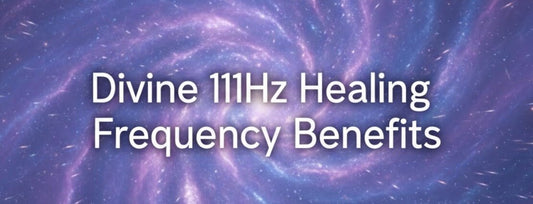 Divine 111Hz Healing Frequency Benefits